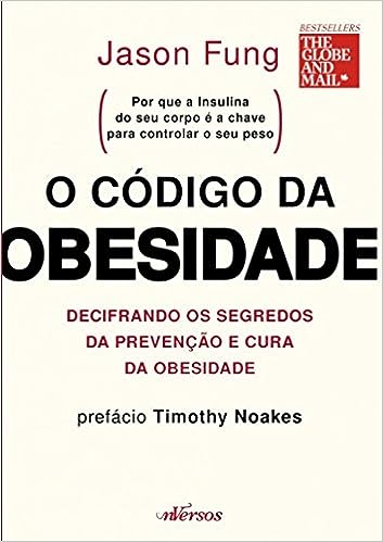 O código da obesidade: decifrando os segredos da prevenção e cura da obesidade